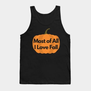 Most of All I Love Fall Autumn Pumpkin Design Tank Top